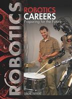 Robotics Careers: Preparing for the Future 1448812399 Book Cover