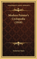 Modern Painter's Cyclopedia 1018666273 Book Cover