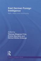 East German Foreign Intelligence: Myth, Reality and Controversy 0415664594 Book Cover