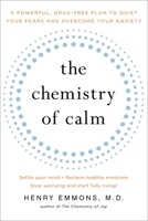The Chemistry of Calm: A Powerful, Drug-Free Plan to Quiet Your Fears and Overcome Your Anxiety 1439129061 Book Cover