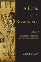 A Book of the Beginnings: Volume One 1684228948 Book Cover