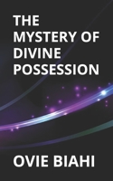 The Mystery of Divine Possession B0BR9KTVQR Book Cover