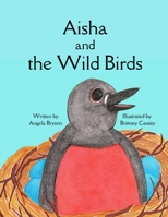 Aisha and The Wild Birds: Do baby birds ever really need our help? B0BMSR64HK Book Cover