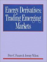 Energy Derivatives: Trading Emerging Markets 0970222807 Book Cover