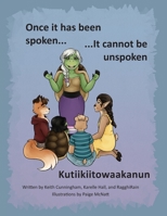 Once It Has Been Spoken ... It Cannot Be Unspoken 1628063718 Book Cover
