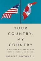 Your Country, My Country: A Unified History of the United States and Canada 0195448804 Book Cover