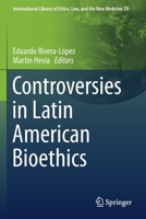 Controversies in Latin American Bioethics (International Library of Ethics, Law, and the New Medicine, 79) 3030179621 Book Cover