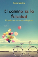 El camino es la felicidad. El poder de vivir una vida plena B0BSVS51LD Book Cover