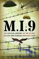 M. I. 9 : An Official History of the Secret Escape and Evasion Organisation 1399079565 Book Cover
