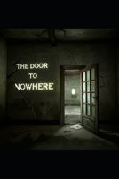 The Door to Nowhere (The Fear Files) B0DPQM5B4R Book Cover