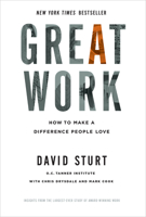 Great Work: How to Make a Difference People Love 0071818359 Book Cover