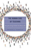 The Human Side of Teaching: Being the Caring Teacher You Want to Be 147587331X Book Cover