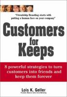 Customers for Keeps: 8 Powerful Strategies to Turn Customers Into Friends and Keep Them Forever 1580625614 Book Cover