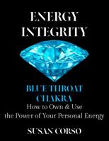 Energy Integrity Turquoise Throat Chakra: How to Own & Use the Power of Your Personal Energy 1937233596 Book Cover