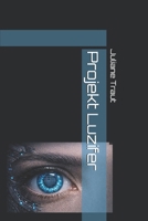 Projekt Luzifer (German Edition) B0GTDXG2QT Book Cover