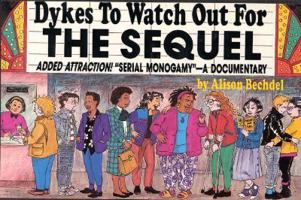Dykes to Watch Out for: The Sequel : Added Attraction! "Serial Monogamy" : A Documentary 1563410095 Book Cover