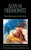 The Genesis of Justice : 10 Stories of Biblical Injustice That Led to the 10 Commandments and Modern Morality and Law 0446524794 Book Cover
