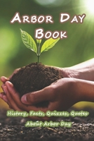 Arbor Day Book: History, Facts, Quizzes, Quotes About Arbor Day: Everything You Need to Know about Arbor Day B08ZBJG266 Book Cover