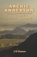 Archie Anderson and the Ark at Mount Ararat 1672935954 Book Cover