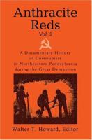 Anthracite Reds Vol. 2: A Documentary History of Communists in Northeastern Pennsylvania during the Great Depression 0595331629 Book Cover