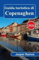 Guida turistica di Copenaghen 2026: Come visitare la capitale della Danimarca in 3, 5 o 7 giorni: passeggiate nei quartieri, eventi stagionali e strategie per risparmiare (Italian Edition) B0GSTTNY4G Book Cover