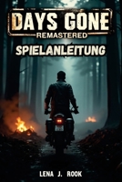 Days Gone Remastered SPIELANLEITUNG: Enthülle verborgene Geheimnisse, besiege die Horden und werde zur Legende der Postapokalypse (German Edition) B0F65DWGTG Book Cover
