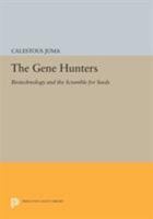 The Gene Hunters: Biotechnology and the Scramble for Seeds (African Centre for Technology Studies Research Series, No. 1) 0691042586 Book Cover