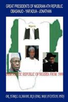 Great Presidents of Nigerian 4th Republic: Democratic Nigeria From 1999 1466915633 Book Cover
