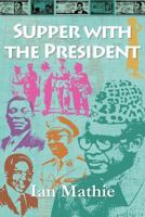 Supper with the President 1906852103 Book Cover