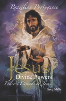 Jesus' Divine Powers Brazilian: Poderes Divinos de Jesus Brazilian B09S66P8FY Book Cover