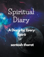 Spiritual Diary: A Diary for Every Spirit B0C7M2MC6N Book Cover
