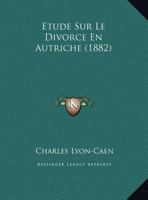 Etude Sur Le Divorce En Autriche (1882) 2329170904 Book Cover
