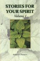 Stories for Your Spirit: Volume I 0979810604 Book Cover