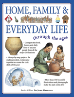 Through the Ages: Home, Family & Everyday Life: Compare everyday life from around the world through the ages (Through the Ages) 1844766020 Book Cover