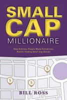 Small Cap Millionaire: How ordinary people make extrodinary profits trading small cap stocks 146024298X Book Cover