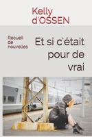 Et Si C'?tait Pour de Vrai... : Recueil de Nouvelles 1652725814 Book Cover