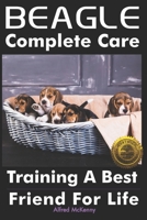 Beagle Complete Care: Training a Best Friend for Life 194688149X Book Cover