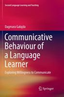 Communicative Behaviour of a Language Learner: Exploring Willingness to Communicate 3319593323 Book Cover