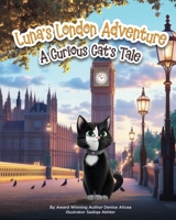 Luna's London Adventure: A Curious Cat's Tale (Adventure Cats) B0F48YSZYQ Book Cover