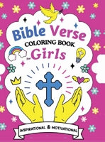 Bible Verse Coloring Book For Girls: 50 Christian Pages Featuring Inspirational & Motivational Scripture Quotes and Verses for Kids Ages 6-12 B0F4XJ7T7T Book Cover