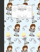 Composition Notebook: Cute Wide Ruled Comp Books for School - Police Jailbird Costume 1797793837 Book Cover