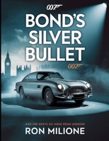Bond's Silver Bullet: Inside the Legacy of the Aston Martin DB5 B0GTDJR9HK Book Cover