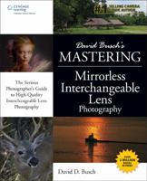 David Busch's Mastering Mirrorless Interchangeable Lens Photography 1305277155 Book Cover