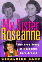 My Sister Roseanne: The True Story of Roseanne Barr Arnold 1559722304 Book Cover