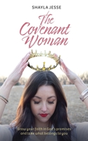 The Covenant Woman: Grow Your Faith in God’s Promises and Take What Belongs to You B0B4WRPWWG Book Cover