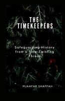 The Timekeepers: Safeguarding History from a Time-Twisting Threat B0BZFPFV2M Book Cover