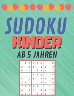 Sudoku Kinder AB 5 JAHREN: 200 Sudoku-Rätsel | Gezielt Merkfähigkeit und logisches Denken verbessern 9x9 (21.59 x 27.94 ) | für Mädchen und Jungen B08CLNLRK4 Book Cover