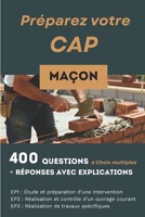 400 questions, réponses avec explication pour préparer le CAP Maçon: Réussir les trois épreuves de compétences : EP1, EP2 et EP3 (French Edition) 2488492078 Book Cover