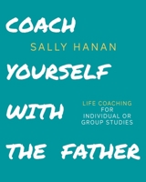 Coach Yourself: With the Father 0991335082 Book Cover