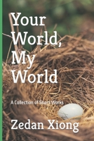 Your World, My World: A Collection of Short Works B0CLCXMGDZ Book Cover